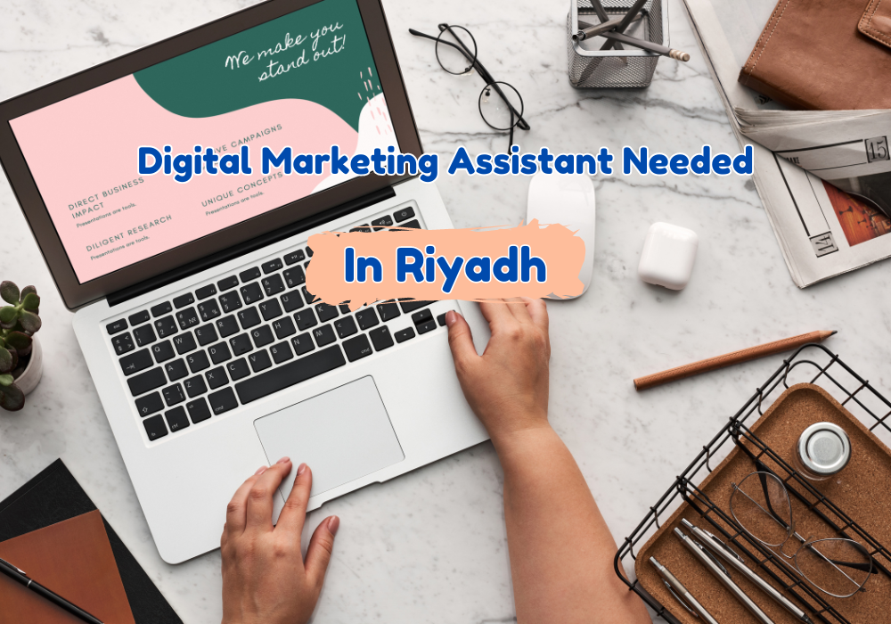 Exciting Job Opportunity: Digital Marketing Assistant in Riyadh, Saudi Arabia