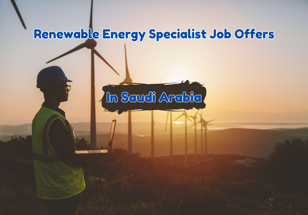 Renewable Energy Specialist Job Offers in Saudi Arabia