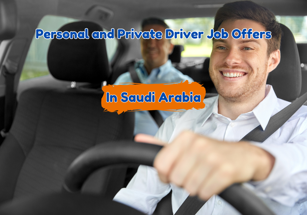 Exclusive Personal and Private Driver Job Offers in Saudi Arabia