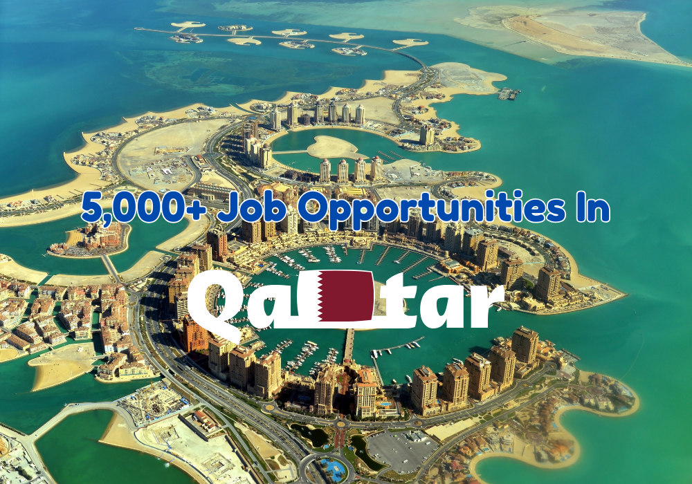 5,000+ Job Opportunities in Qatar: Employment Insights for April 2024