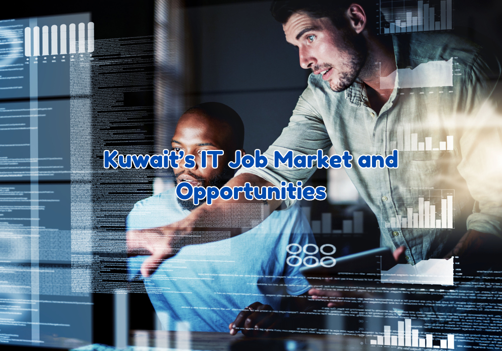 Unlocking Opportunities: Navigating Kuwait’s Thriving IT Job Market