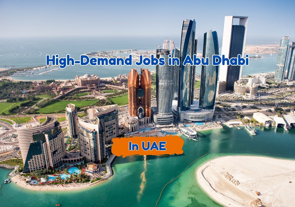 Unlocking Opportunities: High-Demand Jobs in Abu Dhabi – A Comprehensive Guide