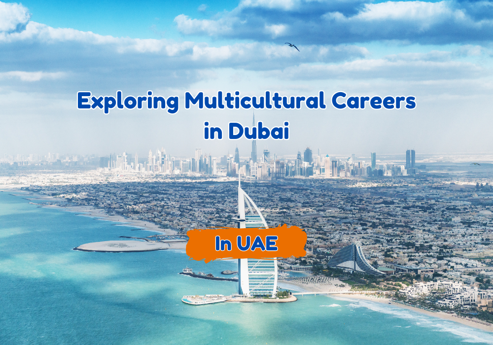 Exploring Multicultural Careers in Dubai: Embracing Diversity in the Workplace