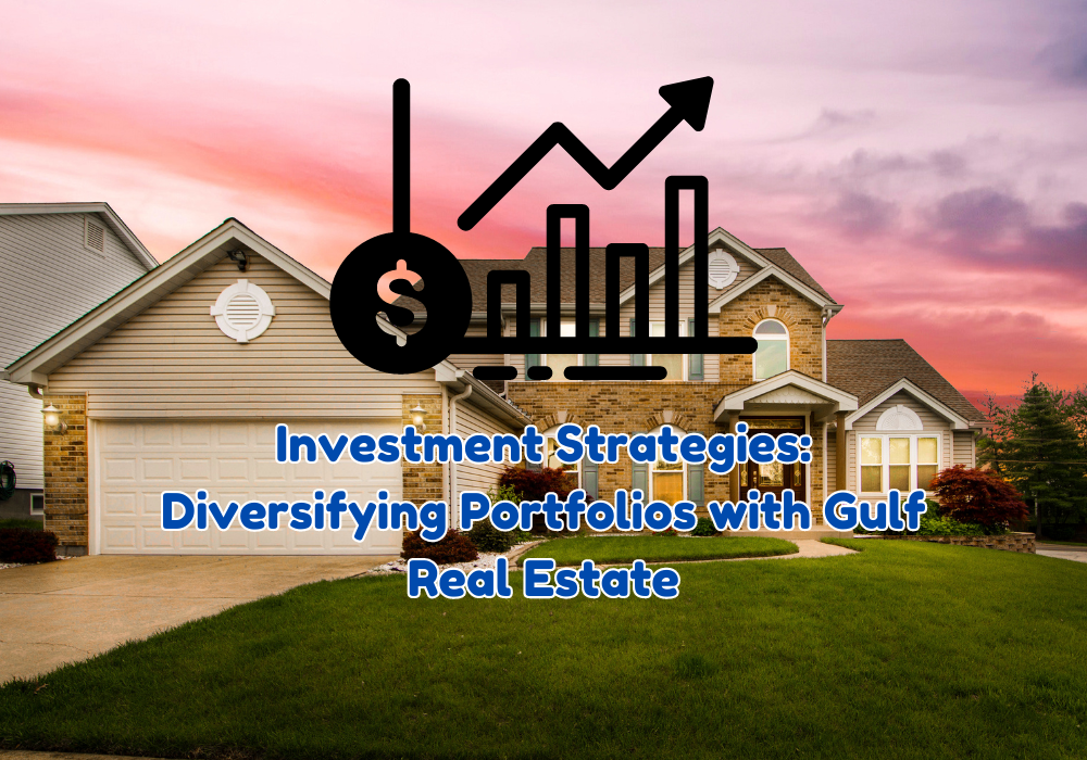 Investment Strategies: Diversifying Portfolios with Gulf Real Estate